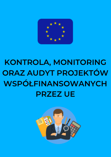 Kontrola, monitoring oraz audyt projektów współfinansowanych przez UE